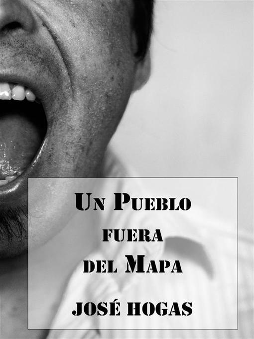 Title details for Un Pueblo fuera del Mapa by José Hogas - Available